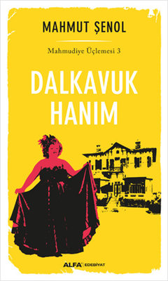 Dalkavuk Hanım - Mahmudiye Üçlemesi 3 | Alfa Yayınları