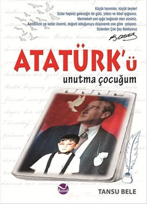 Atatürk'ü Unutma Çocuğum | Rodinya