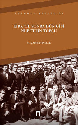 Kırk Yıl Sonra Dün Gibi Nurettin Topçu | Dergah Yayınları
