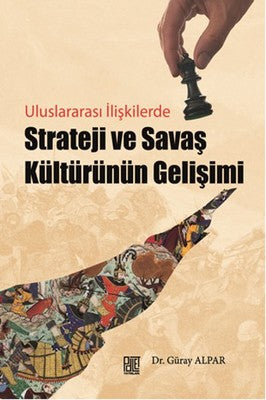 Uluslararası İlişkilerde Strateji ve Savaş Kültürünün Gelişimi | Palet Yayınları