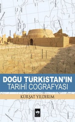 Doğu Türkistan'ın Tarihi Coğrafyası | Ötüken Yayınları