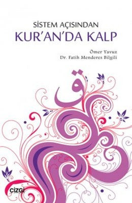 Sistem Açısından Kur'anda Kalp | Çizgi Kitapevi