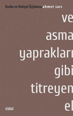 Korku ve Dehşet Üçlemesi 1. Kitap - Ve Asma Yaprakları Gibi Titreyen El | Çizgi Kitapevi
