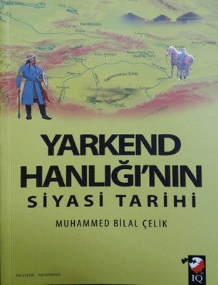 Yarkend Hanlığı'nın Siyasi Tarihi | IQ Kültür Sanat Yayıncılık