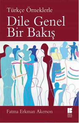 Türkçe Örneklerle Dile Genel Bir Bakış | Bilge Kültür Sanat