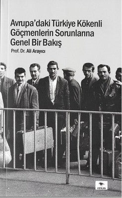 Avrupa'daki Türkiye Kökenli Göçmenlerin Sorunlarına Genel Bir Bakış | Ceylan Yayıncılık
