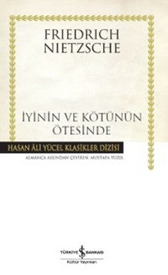 İyinin ve Kötünün Ötesinde - Gelecekteki Bir Felseye Giriş | İş Bankası Kültür Yayınları