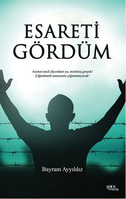 Esareti Gördüm | Gece Kitaplığı
