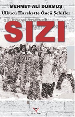 Sızı - Ülkücü Harekette Öncü Şehitler | Yılmaz Basım