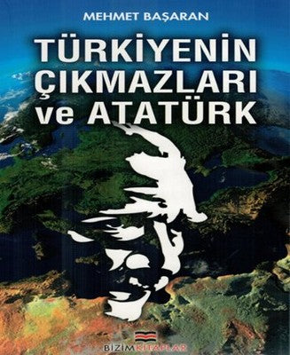 Türkiyenin Çıkmazları ve Atatürk | Bizim Kitaplar