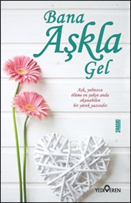 Bana Aşkla Gel | Yediveren Yayınları