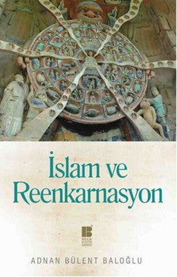 İslam ve Reenkarnasyon | Bilge Kültür Sanat