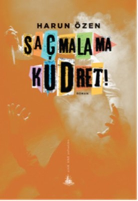 Saçmalama Kudret! | Yitik Ülke Yayınları