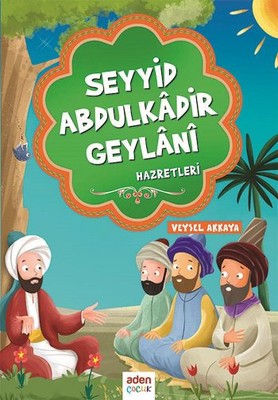 Seyyid Abdulkadir Geylani Hazretleri | Aden Yayınevi