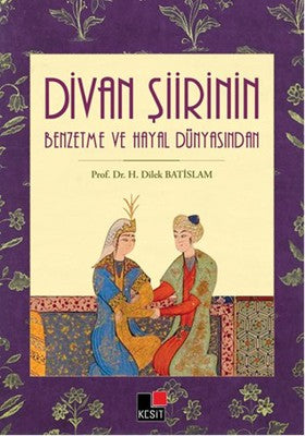 Divan Şiirinin Benzetme ve Hayal Dünyasından | Kesit Yayınları