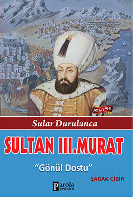 Sultan 3. Murat - Sular Durulunca - Gönül Dostu | Parola Yayınları