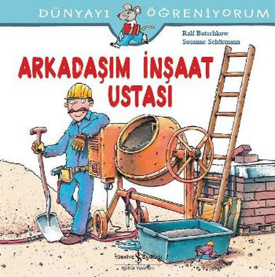 Dünyayı Öğreniyorum-Arkadaşım İnşaat Ustası | İş Bankası Kültür Yayınları