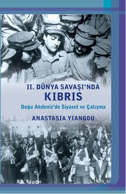 2. Dünya Savaşı'nda Kıbrıs - Doğu Akdeniz'de Siyaset ve Çatışma | Kalkedon