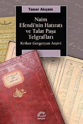 Naim Efendi'nin Hatıratı ve Talat PaşaTelgrafları | İletişim Yayınları