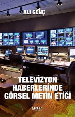 Televizyon Haberlerinde Görsel Metin Etiği | Gece Kitaplığı