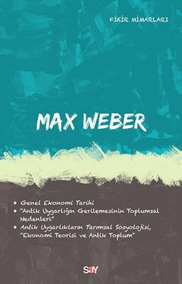 Max Weber-Fikir Mimarları 32 | Say Yayınları