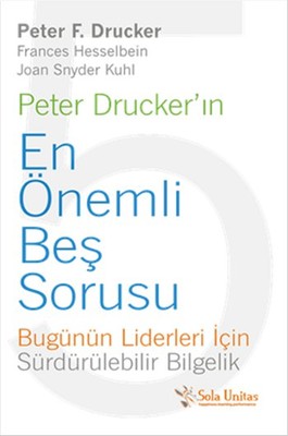 Peter Drucker'ın En Önemli Beş Sorusu | Sola Unitas