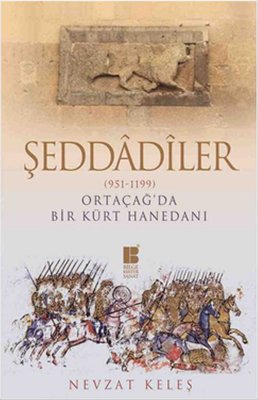 Şeddadiler - Ortaçağ'da Bir Kürt Hanedanı (951-1199) | Bilge Kültür Sanat