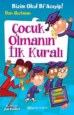 Çocuk Olmanın İlk Kuralı-Bizim Okul Bi'Acayip! | Epsilon Yayınevi