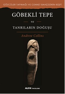 Göbekli Tepe - Tanrıların Doğuşu | Alfa Yayınları