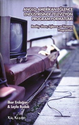 Anglo-Amerikan Eğlence Endüstrisinde Televizyon Program Formatları | Kalkedon