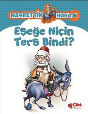 Nasrettin Hoca 5-Eşeğe Niçin Ters Bindi? | Çilek Kitaplar