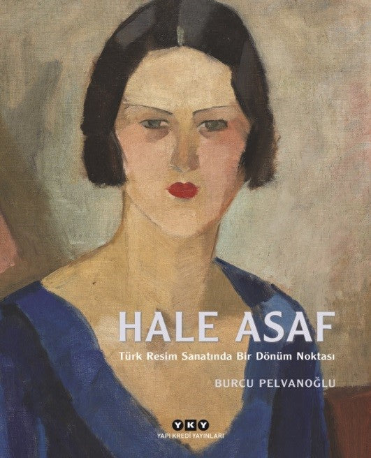 Hale Asaf-Türk Resim Sanatında Bir Dönüm Noktası - Burcu Pelvanoğlu kitap kapağı