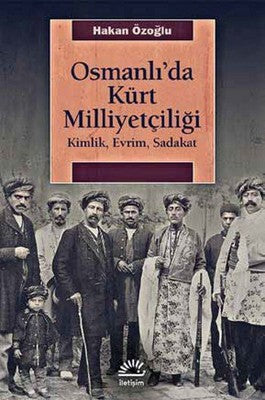 Osmanlı'da Kürt Milliyetçiliği-Kimlik Evrim Sadakat | İletişim Yayınları