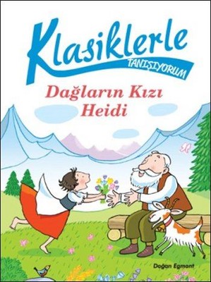 Klasiklerle Tanışıyorum-Dağların Kızı Heidi | Doğan ve Egmont Yayıncılık