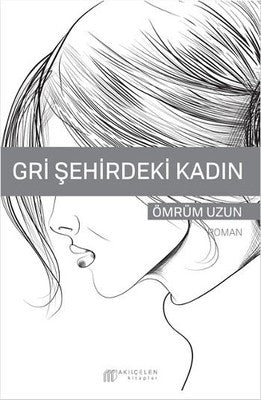 Gri Şehirdeki Kadın | Akılçelen Kitaplar