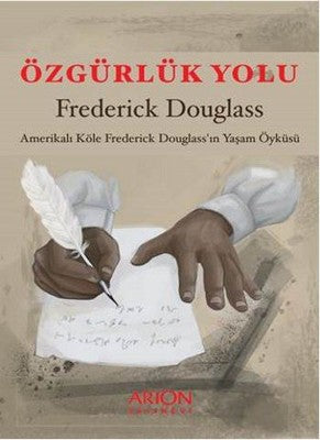 Özgürlük Yolu-Amerikalı Köle Frederick Douglass'ın Yaşam Öyküsü | Arion Yayınevi