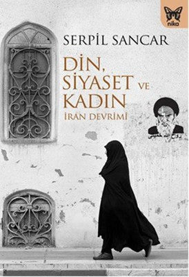 Din Siyaset ve Kadın-İran Devrimi | Nika Yayınevi