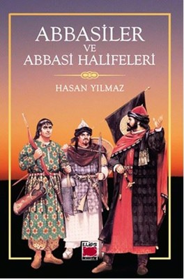 Abbasiler ve Abbasi Halifeleri | Elips Kitapları