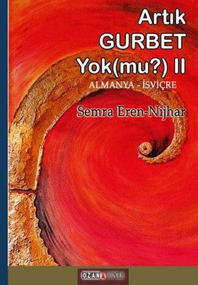 Artık Gurbet Yok Mu? Almanya-İsviçre | Ozan Yayıncılık