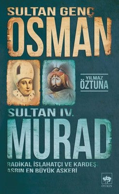 Sultan Genç Osman ve Sultan 4. Murad | Ötüken Neşriyat