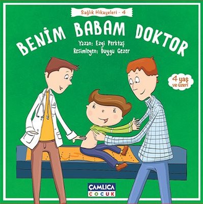 Benim Babam Doktor-Sağlık Hikayeleri 4 | Çamlıca Çocuk Yayınları