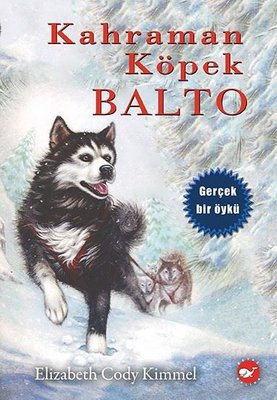 Kahraman Köpek Balto | Beyaz Balina Yayınları