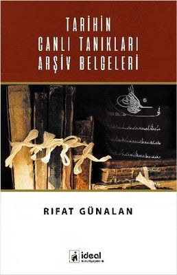Tarihin Canlı Tanıkları Arşiv Belgeleri | İdeal Kültür Yayıncılık