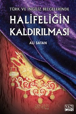 Halifeliğin Kaldırılması Türk ve İngiliz Belgelerinde | Yazıgen Yayınevi