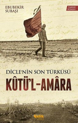 Kutü'l - Amara Dicle'nin Son Türküsü | Çelik Yayınevi