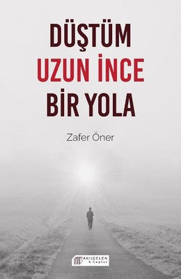 Düştüm Uzun İnce Bir Yola | Akılçelen Kitaplar