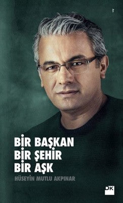 Bir Başkan Bir Şehir Bir Aşk | Doğan Kitap