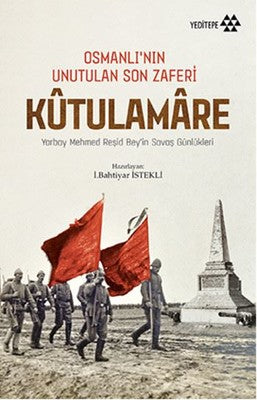 Osmanlı'nın Unutulan Son Zaferi Kutulamare | Yeditepe Yayınevi
