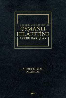 2. Abdulhamid Döneminde Osmanlı Hilafetine Aykırı Bakışlar | İşaret Yayınları