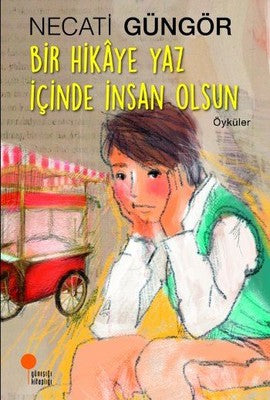 Bir Hikaye Yaz İçinde İnsan Olsun | Günışığı Yayınları